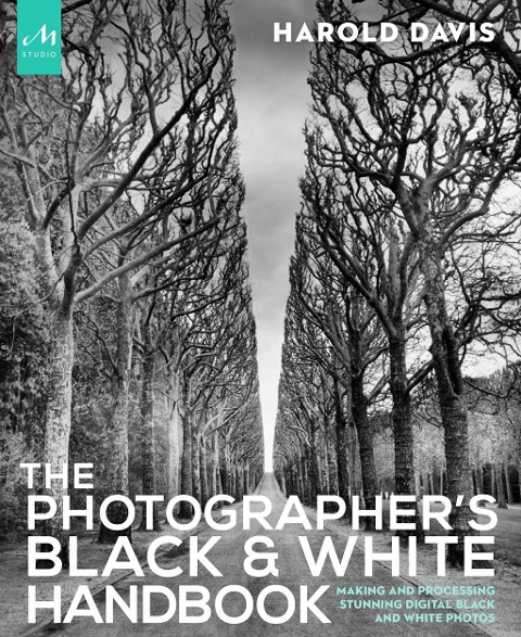 The Photographers Black and White Handbook: Making and Processing Stunning Digital Black and White Photos