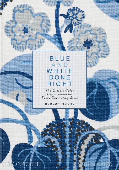 BLUE AND WHITE DONE RIGHT: The Classic Color Combination for Every Decorating Style