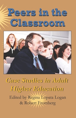 Peers In The Classroom: Case Studies In Adult Higher Education