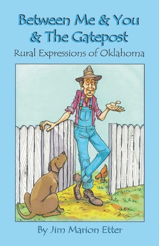 Between Me & You & The Gatepost Rural Expressions Of Oklahoma