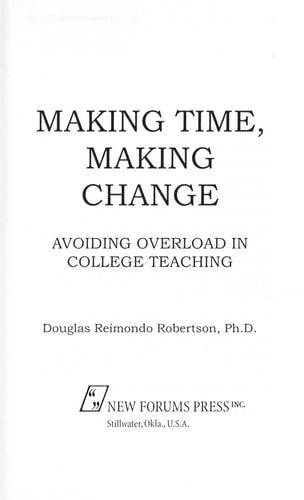 Making Time, Making Change Avoiding Overload in College Teaching