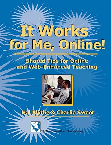 It Works for Me, Online! Shared Tips for Online and Web-Enhanced Teaching