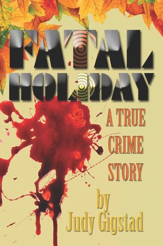 Fatal Holiday A True Crime Story