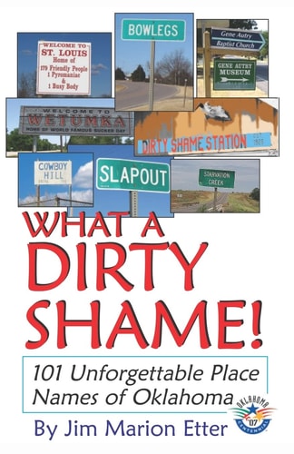 What a Dirty Shame! 101 Unforgettable Place Names of Oklahoma