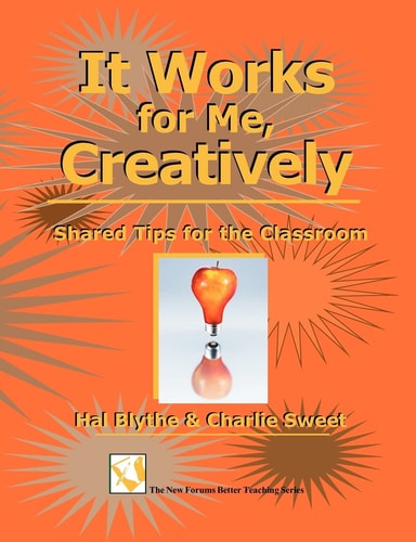 It Works for Me, Creatively Shared Tips for the Classroom