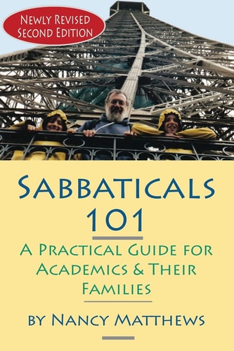 Sabbaticals 101 A Practical Guide for Academics & Their Families