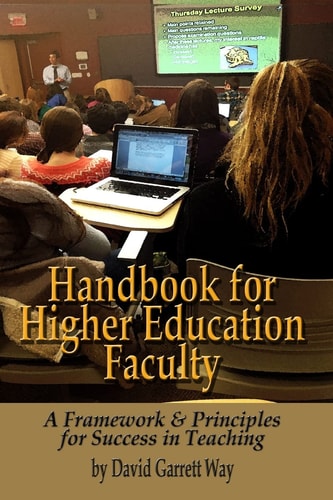 Handbook for Higher Education Faculty A Framework & Principles for Success in Teaching
