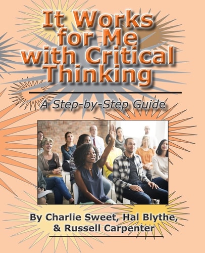 It Works for Me with Critical Thinking A Step-by-Step Guide