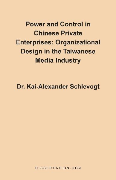 Power and Control in Chinese Private Enterprises: Organizational Design in the Taiwanese Media Industry