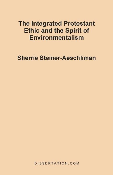 The Integrated Protestant Ethic and the Spirit of Environmentalism