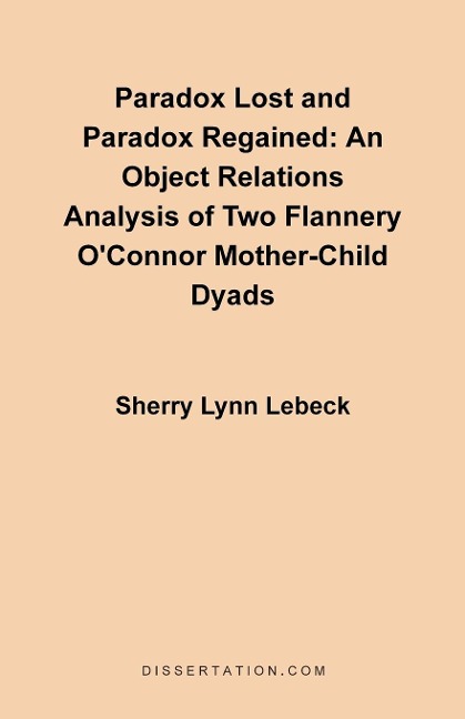 Paradox Lost and Paradox Regained: An Object Relations Analysis of Two Flannery OConnor Mother-Child Dyads