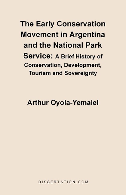 The Early Conservation Movement in Argentina and the National Park Service: A Brief History of Conservation, Development, Tourism and Sovereignty