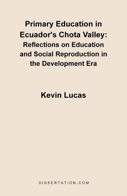 Primary Education in Ecuadors Chota Valley: Reflections on Education and Social Reproduction in the Development Era
