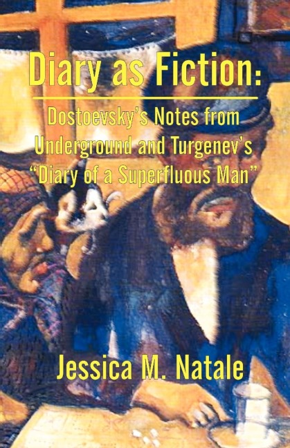 Diary as Fiction: Dostoevskys Notes from Underground and Turgenevs Diary of a Superfluous Man
