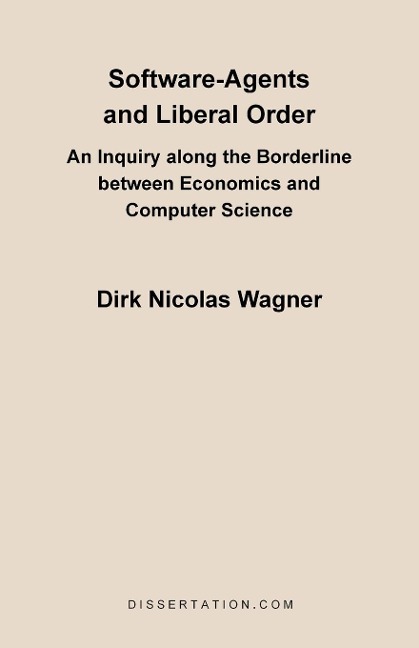 Software-Agents and Liberal Order: An Inquiry Along the Borderline Between Economics and Computer Science