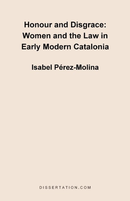 Honour and Disgrace: Women and the Law in Early Modern Catalonia
