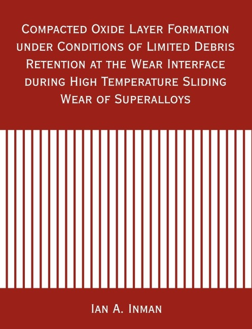 Compacted Oxide Layer Formation under Conditions of Limited Debris Retention at the Wear Interface during High Temperature Sliding Wear of Superalloys