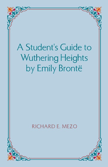 A Students Guide to Wuthering Heights by Emily Bronte