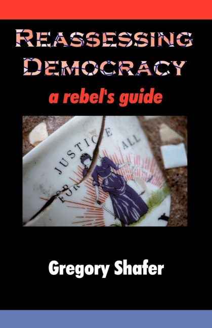 Reassessing Democracy: A Rebels Guide