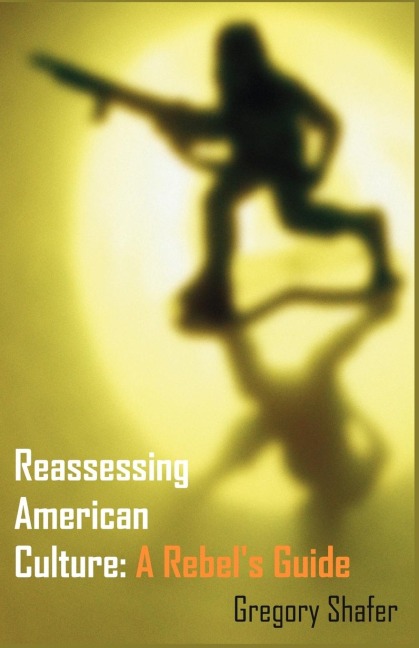 Reassessing American Culture: A Rebels Guide