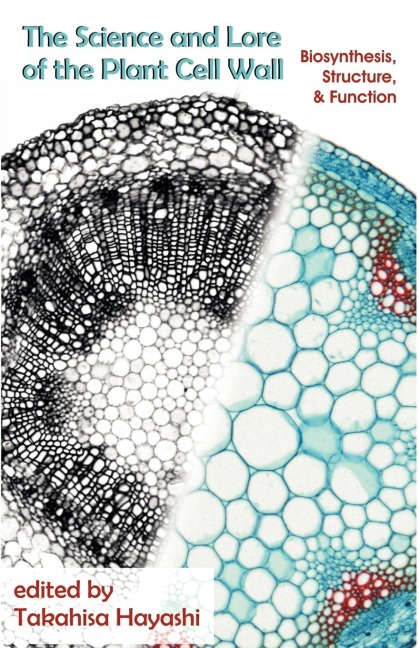 The Science and Lore of the Plant Cell Wall: Biosynthesis, Structure and Function