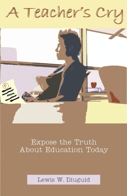 A Teachers Cry: Expose the Truth about Education Today