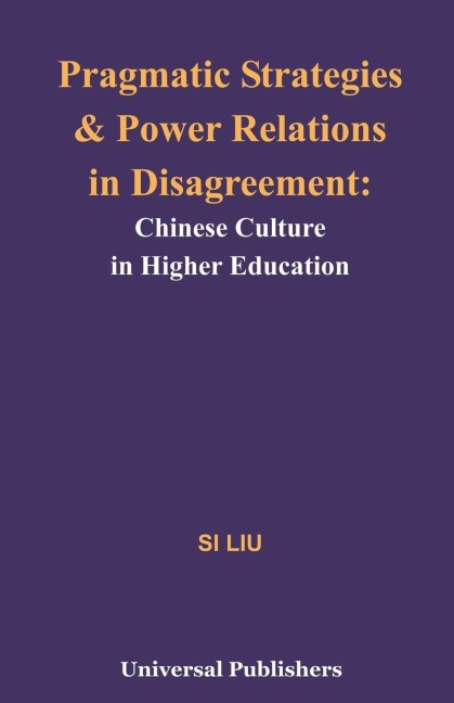Pragmatic Strategies and Power Relations in Disagreement: Chinese Culture in Higher Education
