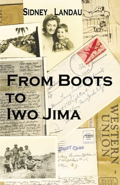 From Boots to Iwo Jima: A Marine Corpsmans Story in Letters to his Wife 1943-1945