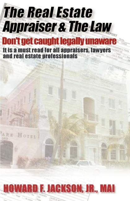 The Real Estate Appraiser & the Law: Dont Get Caught Legally Unaware