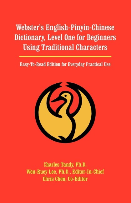 Websters English-Pinyin-Chinese Dictionary, Level One for Beginners Using Traditional Characters: Easy-To-Read Edition for Everyday Practical Use