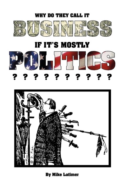 Why Do They Call It Business If Its Mostly Politics?