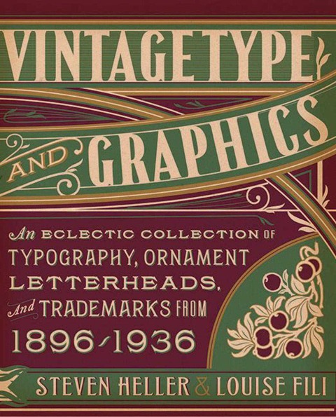 Vintage Type and Graphics: An Eclectic Collection of Typography, Ornament, Letterheads, and Trademarks from 1896-1936