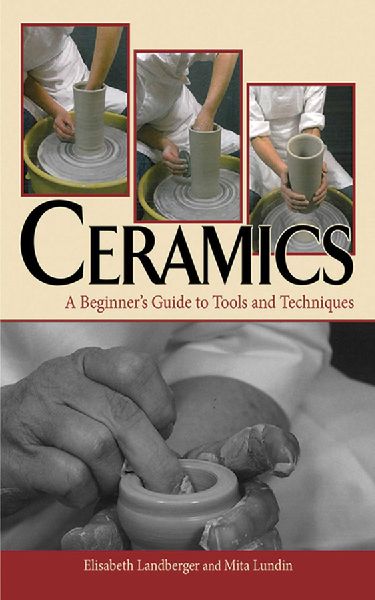 Ceramics: A Beginners Guide to Tools and Techniques