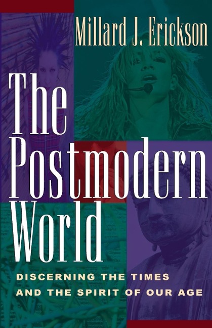 The Postmodern World: Discerning the Times and the Spirit of Our Age