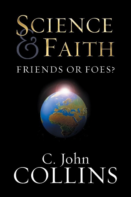 Science & Faith: Friends or Foes?