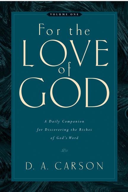 For the Love of God: A Daily Companion for Discovering the Riches of Gods Word (Vol. 1) Volume 1