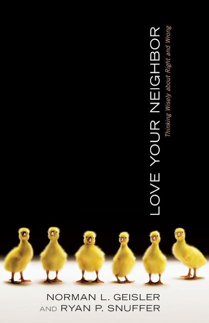 Love Your Neighbor: Thinking Wisely about Right and Wrong