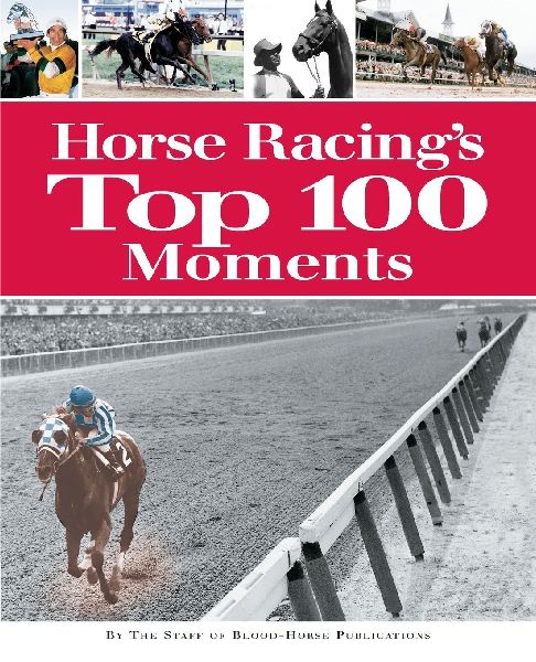 Horse Racings Top 100 Moments