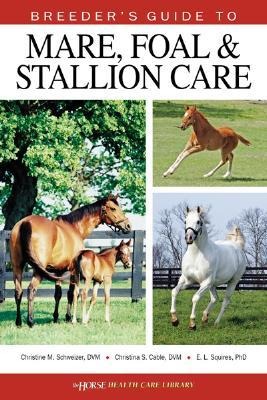 Breeders Guide to Mare, Foal & Stallion Care