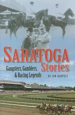 Saratoga Stories: Gangsters, Gamblers, and Racing Legends