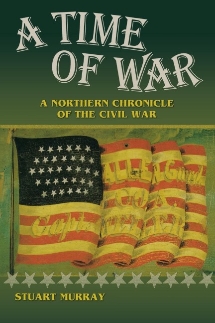 Time of War: A Northern Chronicle of the Civil War