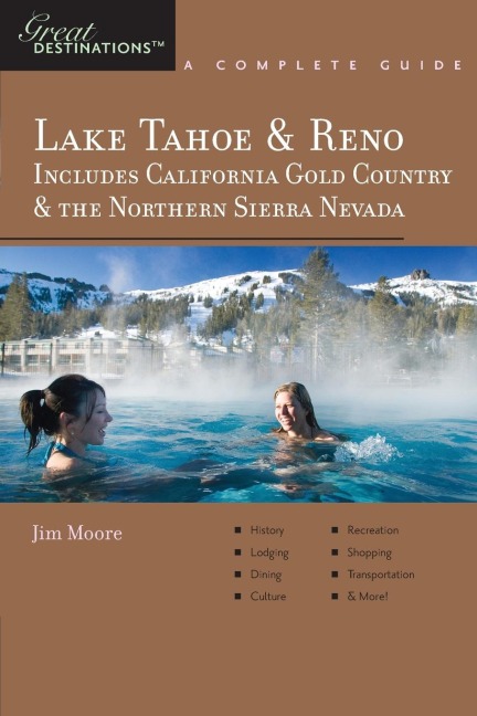 Explorers Guide Lake Tahoe & Reno: Includes California Gold Country & the Northern Sierra Nevada: A Great Destination