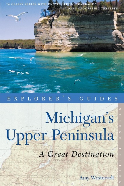 Explorers Guide Michigans Upper Peninsula: A Great Destination