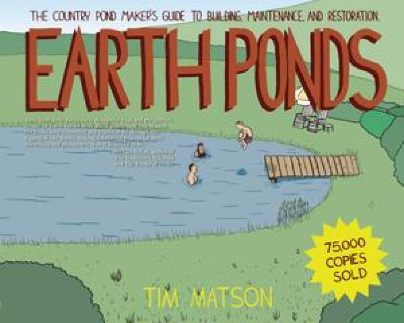Earth Ponds: The Country Pond Makers Guide to Building, Maintenance, and Restoration