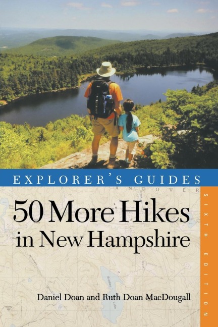 50 More Hikes in New Hampshire: Day Hikes and Backpacking Trips from Mount Monadnock to Mount Magalloway