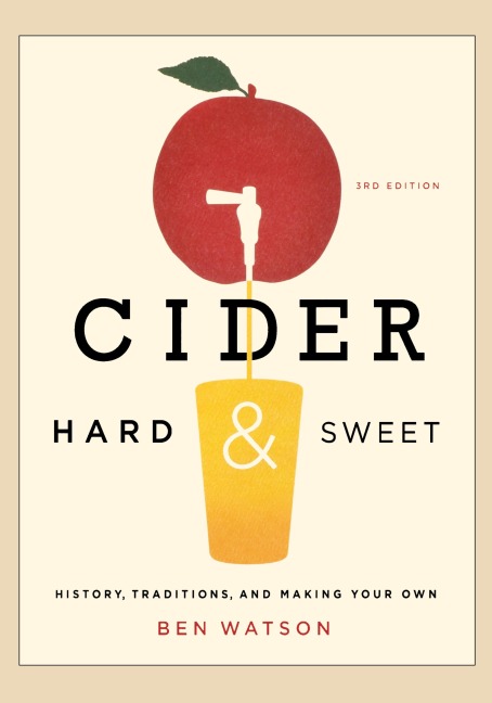 Cider, Hard and Sweet: History, Traditions, and Making Your Own