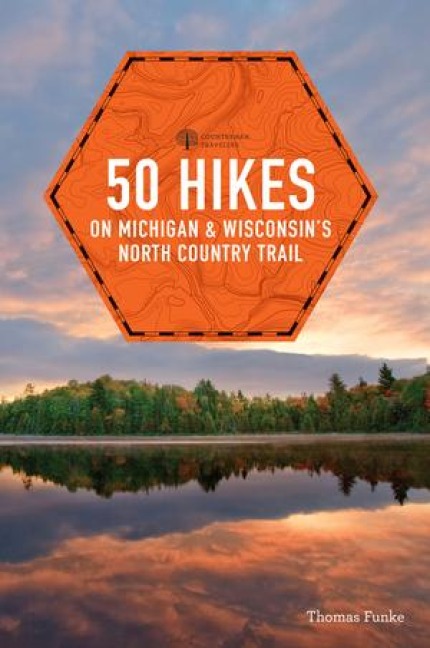50 Hikes on Michigan & Wisconsins North Country Trail