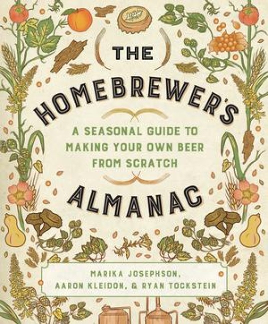 The Homebrewers Almanac: A Seasonal Guide to Making Your Own Beer from Scratch