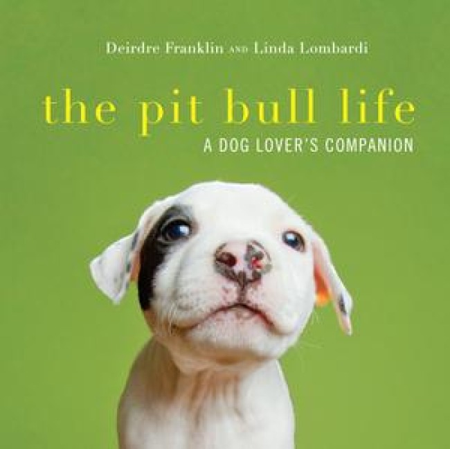 The Pit Bull Life: A Dog Lovers Companion