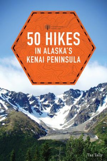 50 Hikes in Alaskas Kenai Peninsula